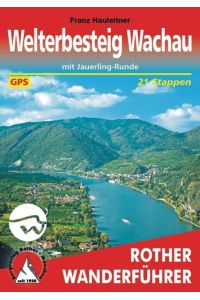 Welterbesteig Wachau. 21 Etappen. Mit GPS-Tracks.   - Mit Jauerling-Runde.
