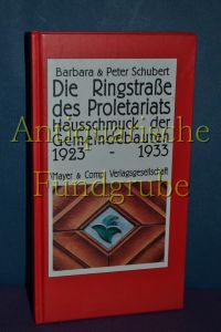Die Ringstraße des Proletariats : Hausschmuck der Gemeindebauten 1923 - 1933.   - von. Mit Fotos von Barbara Schubert und Peter Schubert