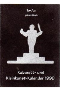 Kabarett- und Kleinkunst-Kalender 1999.   - Mit Abbildungen und vielen Künstlerkontaktadressen.