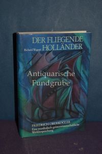 Der fliegende Holländer von Richard Wagner : e. musikal. -geisteswiss. Werkbesprechung.