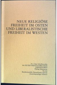 Neue religiöse Freiheit im Osten und liberalistische Freiheit im Westen  - Secretariatus Pro Non Credentibus; 8