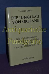 Friedrich Schiller - Die Jungfrau von Orleans. Eine Werkinterpretation auf geisteswissenschaftlicher Grundlage