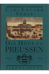 Die Höfe zu Preußen, in 3 Bdn. , Bd. 1, Von Kurfürst Joachim II. Hector bis König Friedrich Wilhelm I. 1535 bis 1740. (Nur 1 Band)  - Hrsg. von Wolfgang Schneider. Ausgew. u. Bearb. von Annerose Reinhardt.