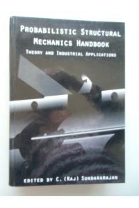 Probabilistic Structural Mechanics Handbook Theory Industrial Applications 1995