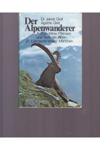 Der Alpenwanderer.   - Aufbau, Klima, Pflanzen und Tiere der Alpen.