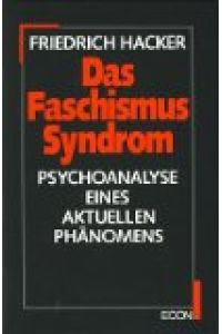 Das Faschismus-Syndrom.   - Psychoanalyse eines aktuellen Phänomens.