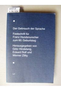 Der Gebrauch der Sprache.   - Festschrift für Franz Hundsnurscher zum 60. Geburtstag.