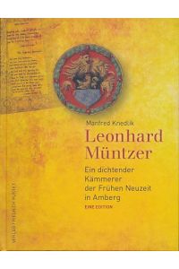 Leonhard Müntzer. Ein dichtender Kämmerer der Frühen Neuzeit in Amberg. Eine Edition.   - Hrsg. vom Kulturreferat der Stadt Amberg.