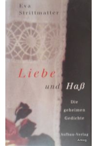 Liebe und Haß. Die geheimen Gedichte 1970-1990.