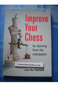 Improve Your Chess - By Learning from the Champions.