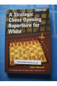 A Strategic Chess Opening Repertoire for White.