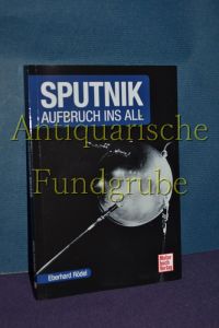 Projekt Sputnik : der Aufbruch ins All.