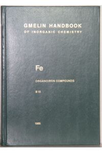 Gmelin Handbook of Inorganic and Organometallic Chemistry. 8th edition. (Handbuch der anorganischen Chemie). Fe Organoiron Compounds, Part B 13: Mononuclear Compounds 13. By Christa Siebert. 5 illustrations.