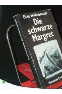 Die schwarze Margret : histor. Erzählung / Otto Hildebrandt