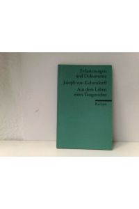 Joseph von Eichendorff. Aus dem Leben eines Taugenichts. Erläuterungen und Dokumente.