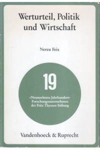 Werturteil, Politik und Wirtschaft : Werturteilsstreit u. Wissenschaftstransfer bei Max Weber.