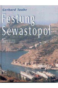 Festung Sewastopol. Ein informatives Geschichtsbuch - ein hervorragendes Fotodokument - ein wertvoller Reiseführer.