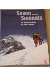 Seven Summits. Auf den höchsten Gipfeln der sieben Kontinente.