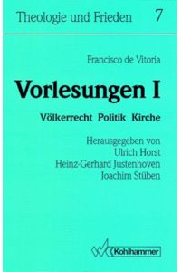 Vorlesungen I [1] : Völkerrecht, Politik, Kirche.   - Hrsg.: Joachim Stüben, Heinz-Gerhard Justenhoven, Ulrich Horst (=Theologie und Frieden ; Bd. 7).