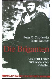Die Briganten : aus dem Leben süditalienischer Rebellen.   - Wagenbachs Taschenbücherei 19
