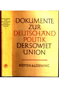 Dokumente zur Deutschlandpolitik der Sowjetunion - Band 1: Von Potsdamer Abkommen am 2. August 1945 bis zur Erklärung über die Herstellung der Souveränität der Deutschen Demokratischen Republik am 25. März 1954