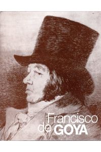 Francisco de Goya.   - Die Radierungen im Dresdner Kupferstich-Kabinett. Mit zahlreichen Abbildungen.