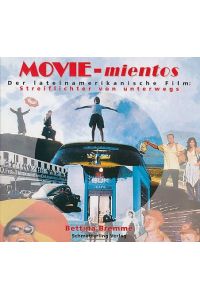 Movie-mientos. Der lateinamerikanische Film: Streiflichter von unterwegs