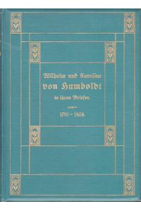 Wilhelm und Caroline von Humboldt in ihren Briefen. Bd. 1 u. 2.