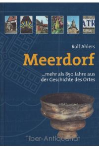 Meerdorf : . . . mehr als 850 Jahre aus der Geschichte des Ortes.   - Herausgegeben im Auftrag des Heimatverein Meerdorf e.V.