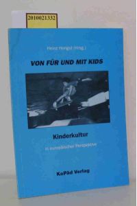 Von für und mit Kids  - Kinderkultur in europäischer Perspektive / eine Veröffentlichung des Hamburger Bildungswerks Medien e.V. Hrsg. von Heinz Hengst. Mit Beitr. von Jostein Gripsrud ...