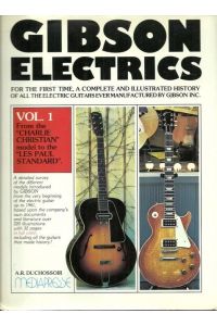 Gibson Electrics Vol. 1 (From the Charlie Christian model to the Les Paul Standard)