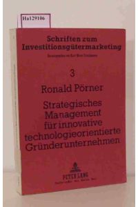 Strategisches Management für innovative technologieorientierte Gründerunternehmen. ( = Schriften zum Investiionsgütermarketing, 3) .