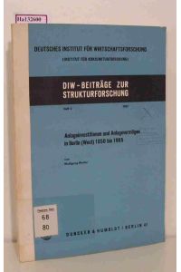 Anlageinvestition und Anlagevermögen in Berlin( West) 1950 bis 1965. ( = DIW- Beiträge zur Strukturforschung 2) .