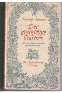 Der glückselige Gärtner. Mit 8 handkolorierten Pflanzenbildern von Luise Albrecht-Hoff.