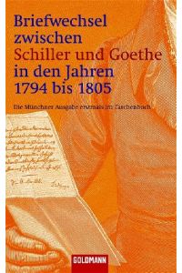 Briefwechsel zwischen Schiller und Goethe in den Jahren 1794 bis 1805: Die Münchner Ausgabe erstmals im Taschenbuch