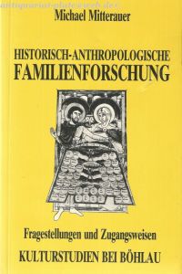 Historisch-anthropologische Familienforschung. Fragestellungen und Zugangsweisen.