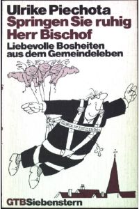 Springen Sie ruhig, Herr Bischof : liebevolle Bosheiten aus dem Gemeindeleben.   - Gütersloher Taschenbücher GTB Nr. 1061;