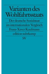 Varianten des Wohlfahrtsstaats: Der deutsche Sozialstaat im internationalen Vergleich (edition suhrkamp)