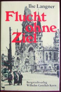 Flucht ohne Ziel  - : Tagebuch-Roman Frühjahr 1945.