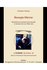 Bewegte Männer. Männlichkeit und männliche Homosexualität im deutschen Kino der 1990er Jahre. (L`Homme Schriften).