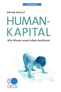 OECD Insights: Humankapital  - Wie Wissen unser Leben bestimmt