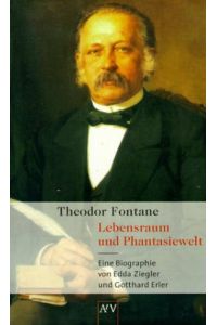 Theodor Fontane. Lebensraum und Phantasiewelt: Eine Biographie