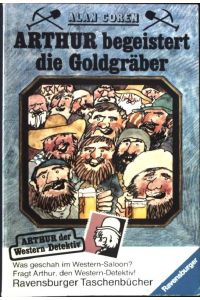 Arthur begeistert die Goldgräber  - Arthur der Western-Detektiv., Ravensburger Taschenbuch Nr. 502,