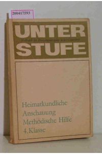Heimatkundliche Anschauung  - Methodische Hilfe 4. Klasse. Zum Lehrplan 1968