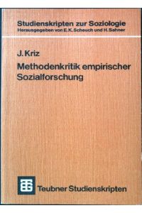 Methodenkritik empirischer Sozialforschung : eine Problemanalyse sozialwissenschaftlicher Forschungspraxis.   - Teubner Studienskripten 49,