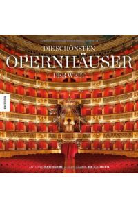 Die schönsten Opernhäuser der Welt.   - Fotogr. von. Texte von Antoine Pecqueur. Aus dem Engl. von Annegret Hunke-Wormser