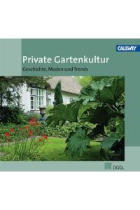 Private Gartenkultur  - Geschichte, Moden und Trends - Jahrbuch 2011