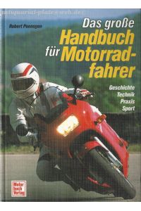 Das grosse Handbuch für Motorradfahrer. Geschichte, Technik, Praxis, Sport.