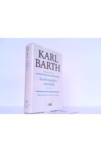 Konfirmandenunterricht 1909-1921. Karl Barth Gesamtausgabe Band 18.