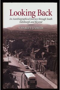 Looking back : An autobiographical journey through south Edinburgh and beyond.